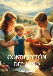 CONDUCCIÓN DEL NIÑO ELENA G. WHITE