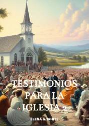 TESTIMONIOS PARA LA IGLESIA TOMO 2 ELENA G. WHITE