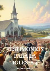 TESTIMONIOS PARA LA IGLESIA TOMO 4 ELENA G. WHITE