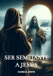 SER SEMEJANTE A JESÚS ELENA G. WHITE TAPA BLANDA